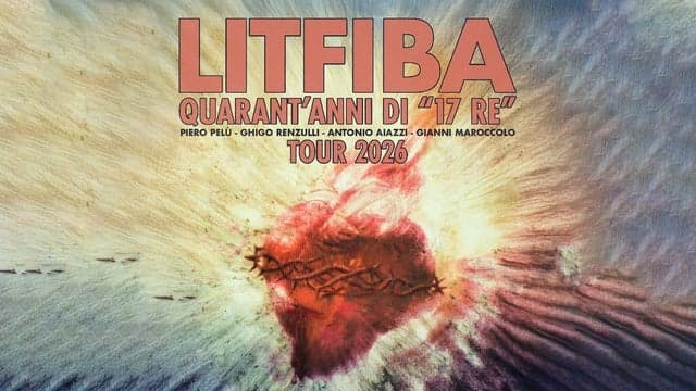 LITFIBA - QUARANT'ANNI DI "17 RE" - TOUR 2026