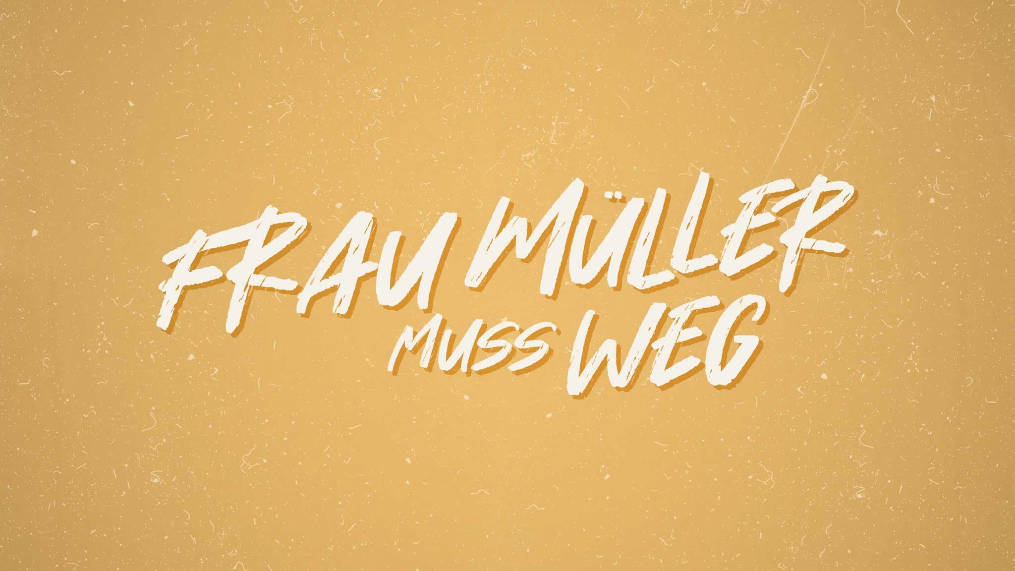 Frau Müller muss weg